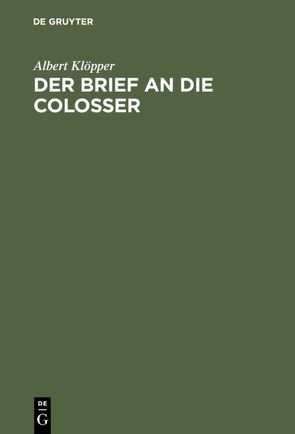 Der Brief an die Colosser von Klöpper,  Albert