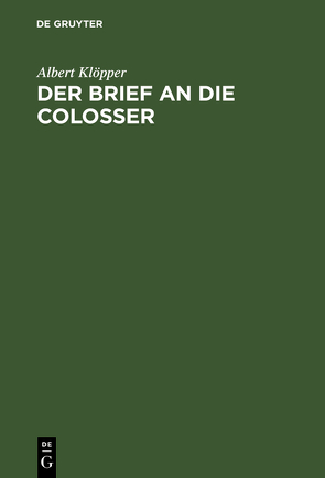 Der Brief an die Colosser von Klöpper,  Albert