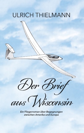 Der Brief aus Wisconsin von Thielmann,  Ulrich