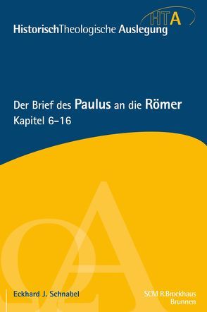 Der Brief des Paulus an die Römer, Kapitel 6-16 von Schnabel,  Eckhard