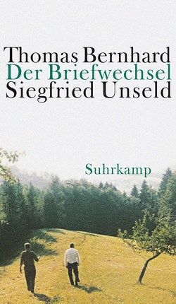 Der Briefwechsel von Bernhard,  Thomas, Fellinger,  Raimund, Huber,  Martin, Ketterer,  Julia, Unseld,  Siegfried