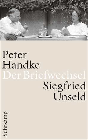 Der Briefwechsel von Fellinger,  Raimund, Handke,  Peter, Pektor,  Katharina, Unseld,  Siegfried