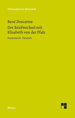 Der Briefwechsel mit Elisabeth von der Pfalz von Descartes,  Rene, Ribordy,  Olivier, Wienand,  Isabelle, Wirz,  Benno