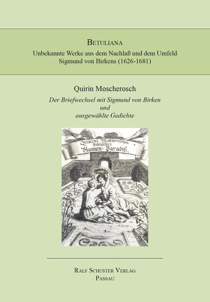 Der Briefwechsel mit Sigmund von Birken und ausgewählte Gedichte von Kühlmann,  Wilhelm, Laufhütte,  Hartmut, Moscherosch,  Quirin