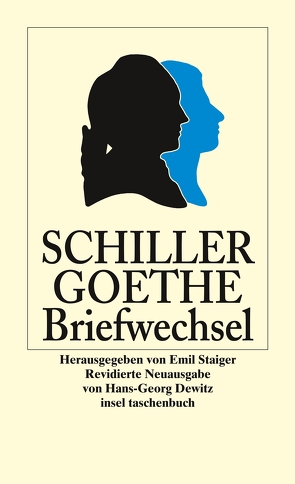 Der Briefwechsel zwischen Schiller und Goethe von Dewitz,  Hans-Georg, Goethe,  Johann Wolfgang, Schiller,  Friedrich, Staiger,  Emil