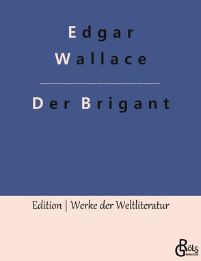 Der Brigant von Gröls-Verlag,  Redaktion, Wallace,  Edgar