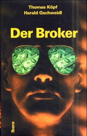 Der Broker von Gschweidl,  Harald, Koepf,  Thomas