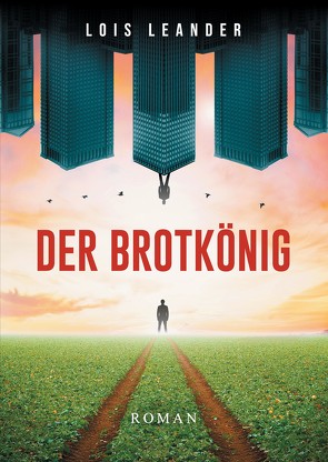 Der Brotkönig von Henning,  Dagmar, Leander,  Lois, Pardo Delgado,  César Gerardo