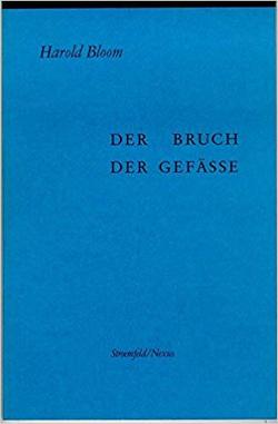 Der Bruch der Gefäße von Bloom,  Harold, Schweikhardt,  Angelika