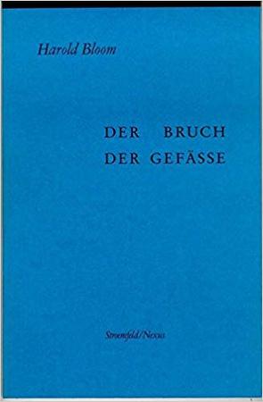 Der Bruch der Gefäße von Bloom,  Harold, Schweikhardt,  Angelika