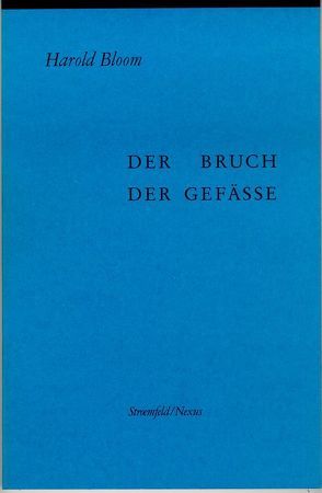 Der Bruch der Gefässe von Bloom,  Harold, Lentricchia,  Frank, Schweikhart,  Angelika