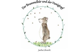 Der Brummelbär und der Honigtopf von Libowski,  Janika