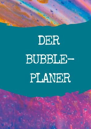 Der Bubble-Planer von Wczasek,  Katrin