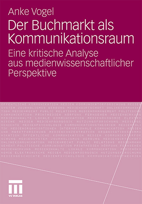 Der Buchmarkt als Kommunikationsraum von Vogel,  Anke