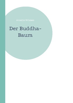 Der Buddha-Baum von Wibowo,  Annette