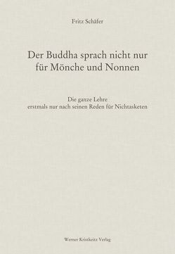 Der Buddha sprach nicht nur für Mönche und Nonnen von Schaefer,  Fritz