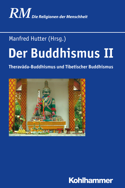 Der Buddhismus II von Antes,  Peter, Drover,  Lauren, Frasch,  Tilman, Golzio,  Karl-Heinz, Hutter,  Manfred, Kantowsky,  Detlef, Leider,  Jaques P., Linder,  Julia, Loseries,  Andrea, Rüpke,  Jörg, Sagaster,  Klaus, Schicklgruber,  Christian, Wilkens,  Jens