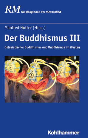 Der Buddhismus III von Antes,  Peter, Baumann,  Martin, Bumbacher,  Stephan, Hutter,  Manfred, Plassen,  Jörg, Pye,  Michael, Rüpke,  Jörg, Schmidt,  Bettina, Vu,  Trang Dai