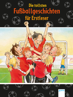 Die tollsten Fußballgeschichten für Erstleser von Dietl,  Autor, Dietl,  Erhard, Honnen,  Falko, Paule,  Irmgard, Rieckhoff,  Sibylle, Röhrig,  Volkmar