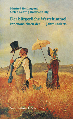 Der bürgerliche Wertehimmel von Goltermann,  Svenja, Habermas,  Rebekka, Hettling,  Manfred, Hoffmann,  Stefan-Ludwig, Jelavich,  Peter, Trepp,  Anne-Charlott, von Hodenberg,  Christina