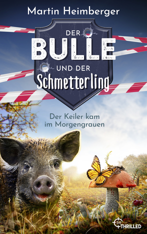 Der Bulle und der Schmetterling – Der Keiler kam im Morgengrauen von Heimberger,  Martin