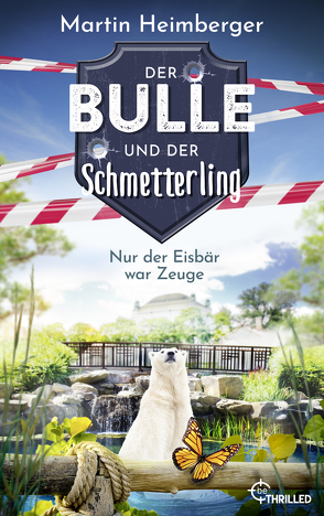 Der Bulle und der Schmetterling – Nur der Eisbär war Zeuge von Heimberger,  Martin