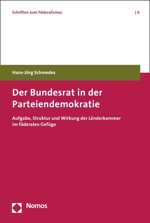 Der Bundesrat in der Parteiendemokratie von Schmedes,  Hans-Jörg