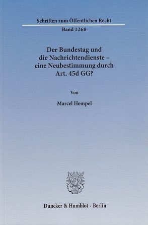 Der Bundestag und die Nachrichtendienste – eine Neubestimmung durch Art. 45d GG? von Hempel,  Marcel