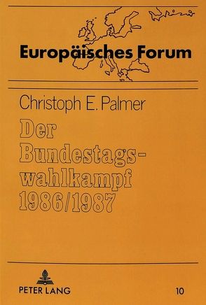 Der Bundestagswahlkampf 1986/1987 von Palmer,  Christoph-E.