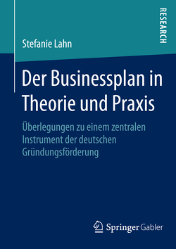 Der Businessplan in Theorie und Praxis von Lahn,  Stefanie