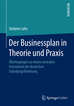 Der Businessplan in Theorie und Praxis von Lahn,  Stefanie