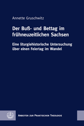 Der Buß- und Bettag im frühneuzeitlichen Sachsen von Gruschwitz,  Annette