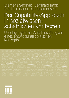 Der Capability-Approach in sozialwissenschaftlichen Kontexten von Babic,  Bernhard, Bauer,  Reinhold, Posch,  Christian, Sedmak,  Clemens