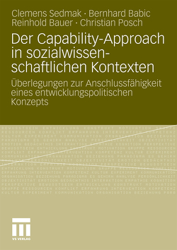 Der Capability-Approach in sozialwissenschaftlichen Kontexten von Babic,  Bernhard, Bauer,  Reinhold, Posch,  Christian, Sedmak,  Clemens