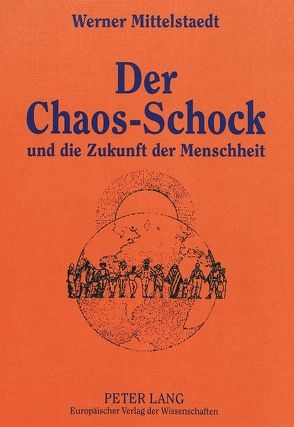 Der Chaos-Schock und die Zukunft der Menschheit von Mittelstaedt,  Werner