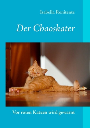 Der Chaoskater – Vor roten Katzen wird gewarnt von Renitente,  Isabella