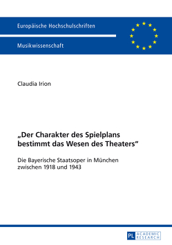 «Der Charakter des Spielplans bestimmt das Wesen des Theaters» von Irion-Senge,  Claudia