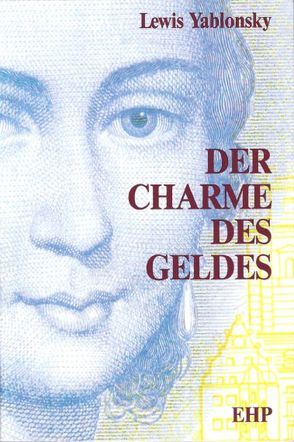 Der Charme des Geldes von Hölscher,  Irmgard, Yablonsky,  Lewis