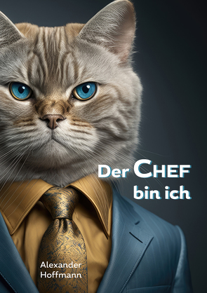 Der Chef bin ich von Hoffmann,  Alexander