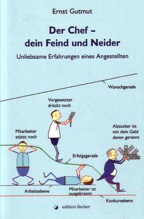 Der Chef – dein Feind und Neider von Gutmut,  Ernst