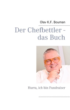 Der Chefbettler von Bouman,  Olav K.F.