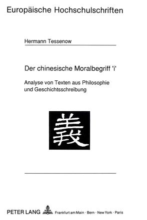 Der chinesische Moralbegriff ‚i‘ von Tessenow,  Hermann