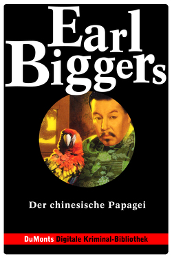 Der chinesische Papagei von Biggers,  Earl, Neuhaus,  Volker, Schurr,  Monika Elisa