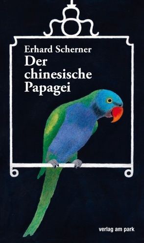 Der chinesische Papagei von Scherner,  Erhard