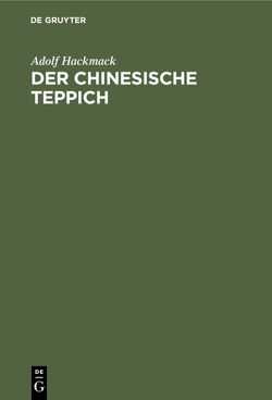 Der chinesische Teppich von Hackmack,  Adolf