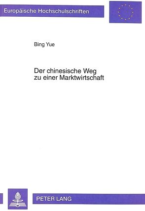 Der chinesische Weg zu einer Marktwirtschaft von Yue,  Bing