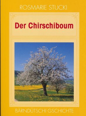 Der Chirschiboum von Stucki,  Rosmarie