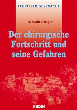 Der chirurgische Fortschritt und seine Gefahren von Wolff,  H.