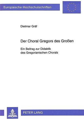 Der Choral Gregors des Großen von Gräf,  Dietmar