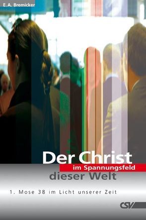 Der Christ im Spannungsfeld dieser Welt von Bremicker,  Ernst A